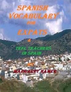 Spanish Vocabulary for Expats: Vocabulary and Phrases for Expats di Margaret Hamer edito da Createspace Independent Publishing Platform