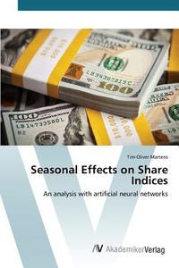 Seasonal Effects on Share Indices di Tim-Oliver Martens edito da AV Akademikerverlag