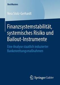 Finanzsystemstabilität, systemisches Risiko und Bailout-Instrumente di Vera Stolz-Gerhardt edito da Springer-Verlag GmbH