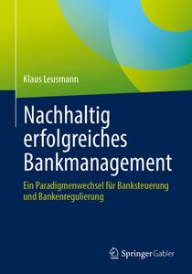 Nachhaltig erfolgreiches Bankmanagement di Klaus Leusmann edito da Springer-Verlag GmbH