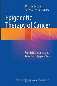 Epigenetic Therapy of Cancer edito da Springer Berlin Heidelberg