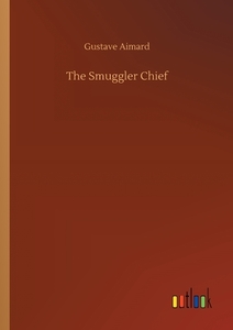 The Smuggler Chief di Gustave Aimard edito da Outlook Verlag