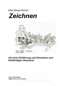 Zeichnen - mit einer Einführung und Hinweisen zum freihändigen Skizzieren di Eike Georg Hensch edito da Books on Demand