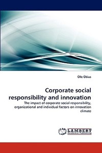 Corporate social responsibility and innovation di Ülle Übius edito da LAP Lambert Acad. Publ.