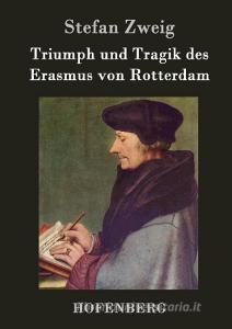 Triumph und Tragik des Erasmus von Rotterdam di Stefan Zweig edito da Hofenberg