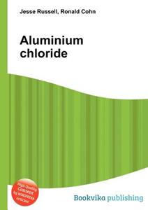 Aluminium Chloride edito da Book On Demand Ltd.