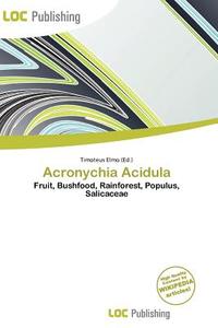 Acronychia Acidula edito da Loc Publishing