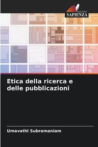 Etica della ricerca e delle pubblicazioni di Umavathi Subramaniam edito da Edizioni Sapienza