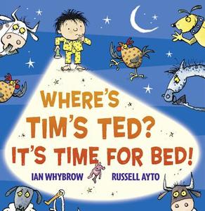 Where's Tim's Ted? It's Time for Bed! di Ian Whybrow edito da HARPERCOLLINS 360