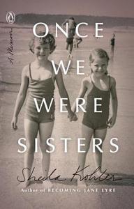 Once We Were Sisters: A Memoir di Sheila Kohler edito da PENGUIN GROUP