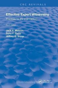 Effective Expert Witnessing, Fourth Edition di Jack V. (Matson & Associates Matson, Suha F. Daou, Jeffrey G. Soper edito da Taylor & Francis Ltd