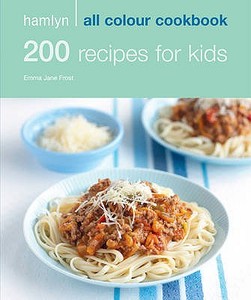 200 Recipes For Kids di Emma Jane Frost edito da Octopus Publishing Group
