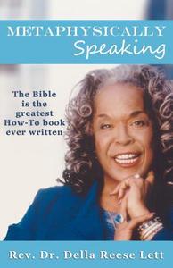 Metaphysically Speaking: The Bible Is the Greatest How-To Book Ever Written di Della Reese edito da Lett/Reese International Publishing Company