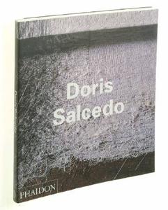 Doris Salcedo di Carlos Basualdo, Nancy Princenthal, Andreas Huyssen edito da Phaidon Press Ltd