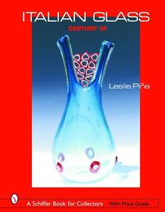 Italian Glass di Leslie Pina edito da Schiffer Publishing Ltd
