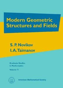 Modern Geometric Structures And Fields di I. S. Novikov, I. A. Taimanov edito da American Mathematical Society