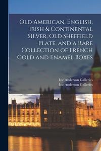 OLD AMERICAN, ENGLISH, IRISH CONTINENT di ANDERSON GALLERIES, edito da LIGHTNING SOURCE UK LTD