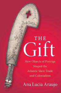 The Gift di Ana Lucia Araujo edito da Cambridge University Press