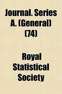 Journal. Series A. General 74 di Royal Statistical Society edito da Lightning Source Uk Ltd