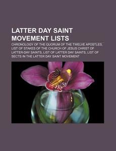 Latter Day Saint Movement Lists: Chronol di Books Llc edito da Books LLC, Wiki Series