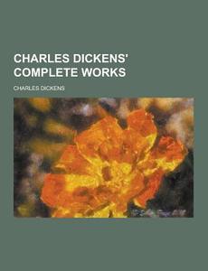 Charles Dickens\' Complete Works di Charles Dickens edito da Theclassics.us