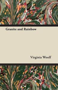Granite and Rainbow di Virginia Woolf edito da Girvin Press