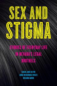 Sex and Stigma di Sarah Jane Blithe, Anna Wiederhold Wolfe, Breanna Mohr edito da NYU Press