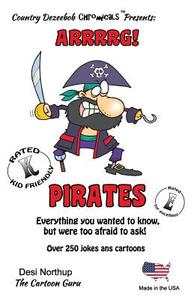 Pirates -- Arrrrg ! -- Over 250 Jokes and Cartoons: In Black + White di Desi Northup edito da Createspace