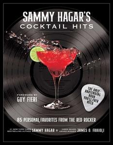Sammy Hagar's Cocktail Hits: 85 Personal Favorites from the Red Rocker di Sammy Hagar, James O. Fraioli edito da SKYHORSE PUB