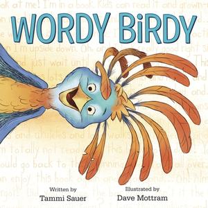 Wordy Birdy di Tammi Sauer, Dave Mottram edito da Random House USA Inc