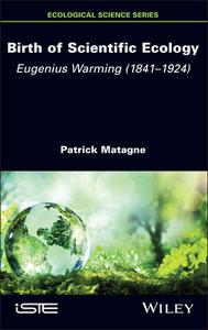 Birth Of Scientific Ecology di Patrick Matagne edito da ISTE Ltd And John Wiley & Sons Inc