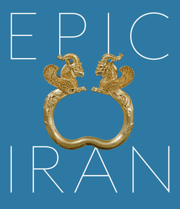 Epic Iran di John Curtis, Ina Sarikhani Sandmann, Tim Stanley edito da VICTORIA & ALBERT MUSEUM