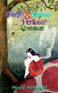Firefly And Serena's Perilous Adventure di Marie Mckeand edito da Perfect Publishers Ltd