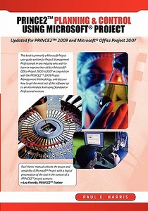 Planning and Control Using Microsoft Project and PRINCE2 di Paul E. Harris edito da Eastwood Harris Pty Ltd