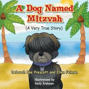 A DOG NAMED MITZVAH di Deborah Lee Prescott, Ellen Felman edito da Taylor and Seale Publishers