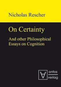 On certainty and other philosophical essays on cognition di Nicholas Rescher edito da Gruyter, Walter de GmbH