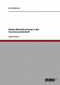 Online-Marktforschung in der Tourismuswirtschaft di Karin Robles Sy edito da GRIN Publishing
