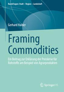 Framing Commodities di Gerhard Halder edito da Springer Fachmedien Wiesbaden