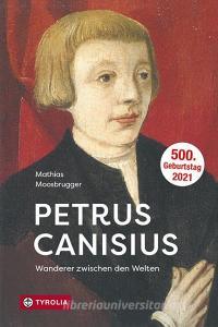 Petrus Canisius di Mathias Moosbrugger edito da Tyrolia Verlagsanstalt Gm