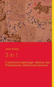 3 in 1: Bibione, Das Flüsterzimmer, Zerbrochene Sommer di Lothar Schenk edito da Books on Demand