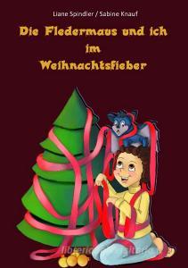 Die Fledermaus und ich im Weihnachtsfieber di Liane Spindler, Sabine Knauf edito da Books on Demand