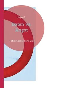 Daten vs. Angst di Jürgen S. edito da Books on Demand