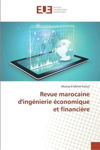 Revue marocaine d'ingénierie économique et financière di Moulay El Mehdi Falloul edito da Editions universitaires europeennes EUE