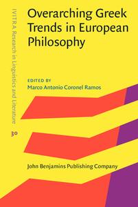 Overarching Greek Trends In European Philosophy edito da John Benjamins Publishing Co