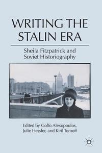 Writing the Stalin Era di G. Alexopoulos edito da Palgrave Macmillan