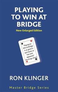 Playing To Win At Bridge di Ron Klinger edito da Orion Publishing Co