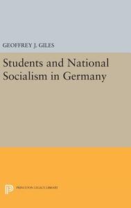 Students and National Socialism in Germany di Geoffrey J. Giles edito da Princeton University Press