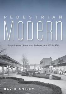 Pedestrian Modern di David Smiley edito da University of Minnesota Press