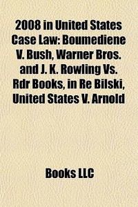 2008 In United States Case Law: Boumedie di Books Llc edito da Books LLC, Wiki Series
