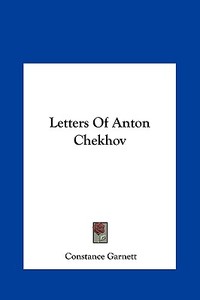 Letters of Anton Chekhov di Constance Garnett edito da Kessinger Publishing